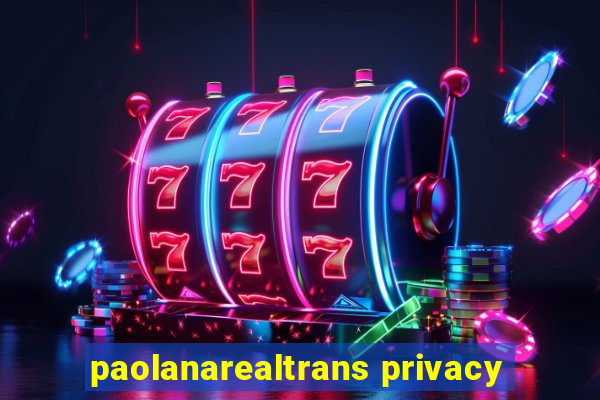 paolanarealtrans privacy